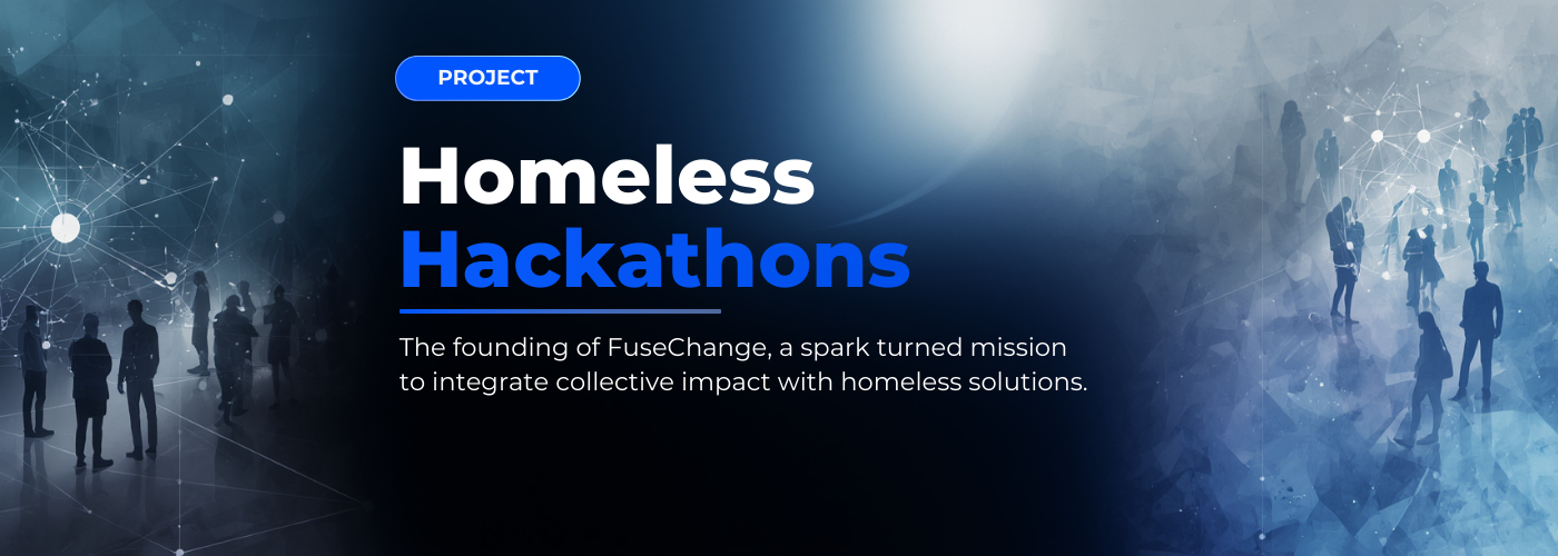 Homeless_Hackathons_Action_Summits_FuseChange_Header Hackathons to bring people together to solve problems around homelessness in local communities